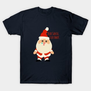 Dear Santa, Stay Away Please T-Shirt